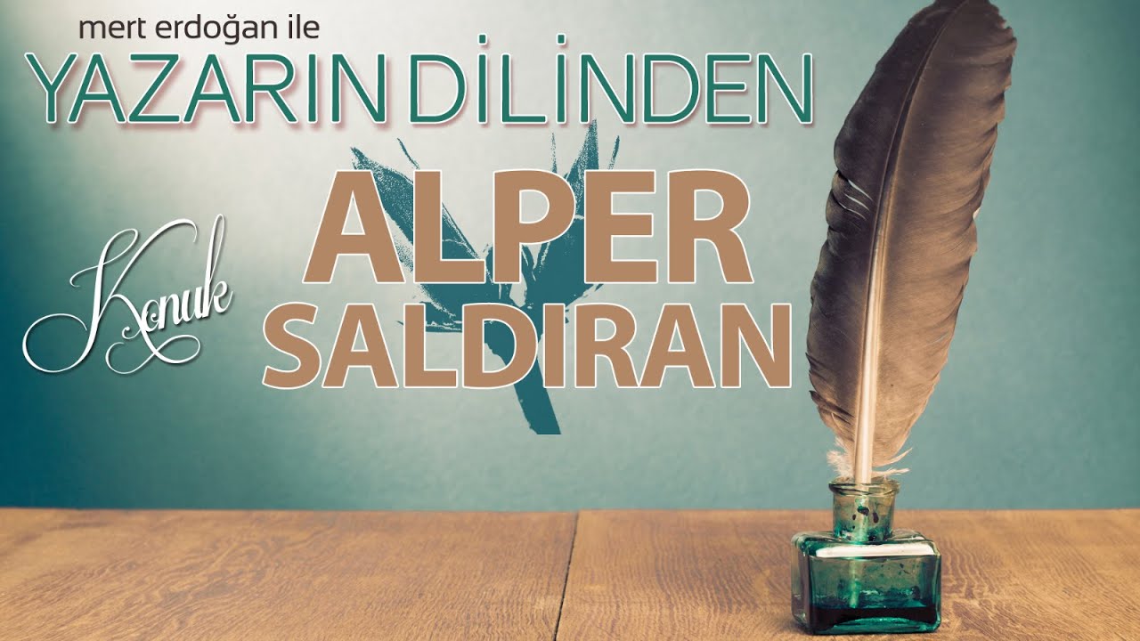 ALPER SALDIRAN YAZARIN DİLİNDEN PROGRAMINDA!