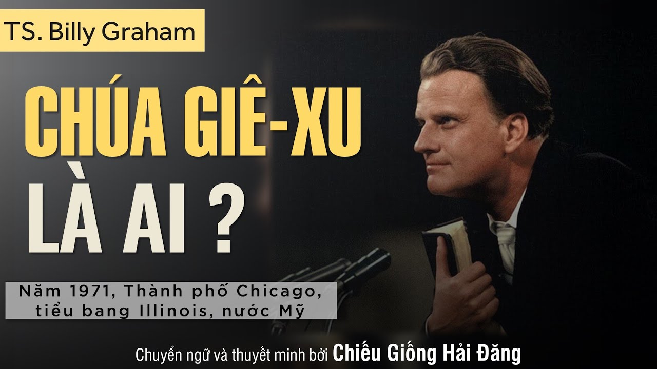 CHÚA GIÊ-XU LÀ AI ? || Billy Graham, (Who is Jesus ?, 1971)