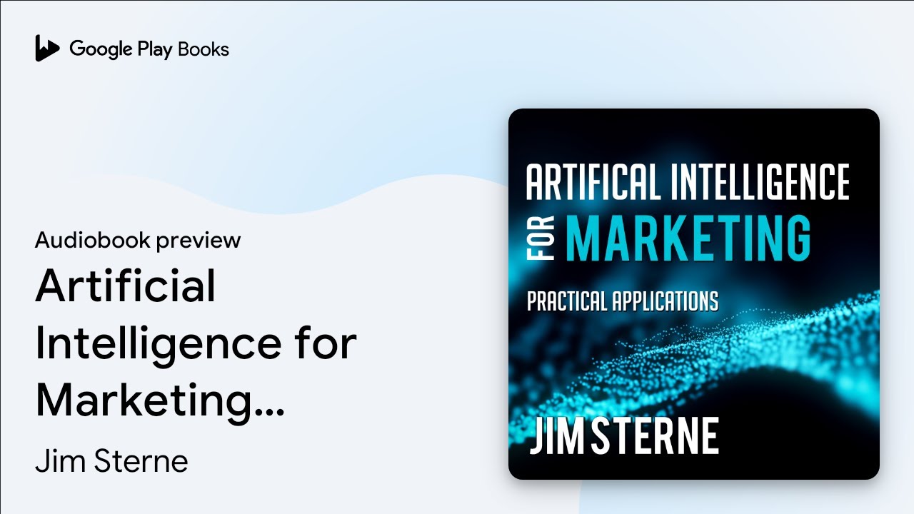 Artificial Intelligence for Marketing:&hellip; by Jim Sterne &middot; Audiobook preview