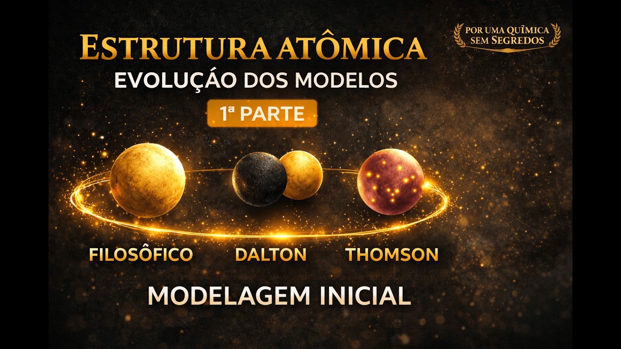 Estrutura Atômica – Evolução dos Modelos Atômicos (1ª Parte) | Química para ENEM e Vestibulares