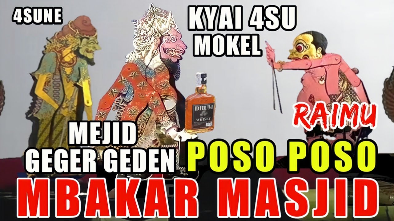 DERR...bagong kyai semar poso poso mbakar mejid mergo kyaine mokel ora poso