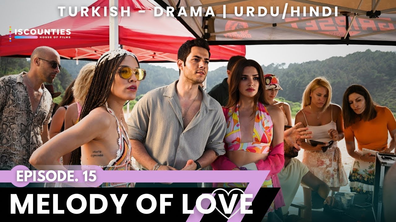 Melody Of Love 2023 - Episode 15 | Audio: Urdu & Hindi | Turkish Drama | Mustafa Koç - Nilsu Berfin