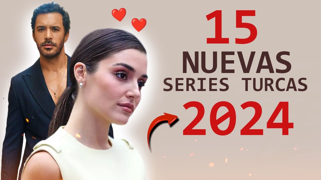 LAS 15 NUEVAS SERIES TURCAS QUE TIENES QUE VER 2024 🔥