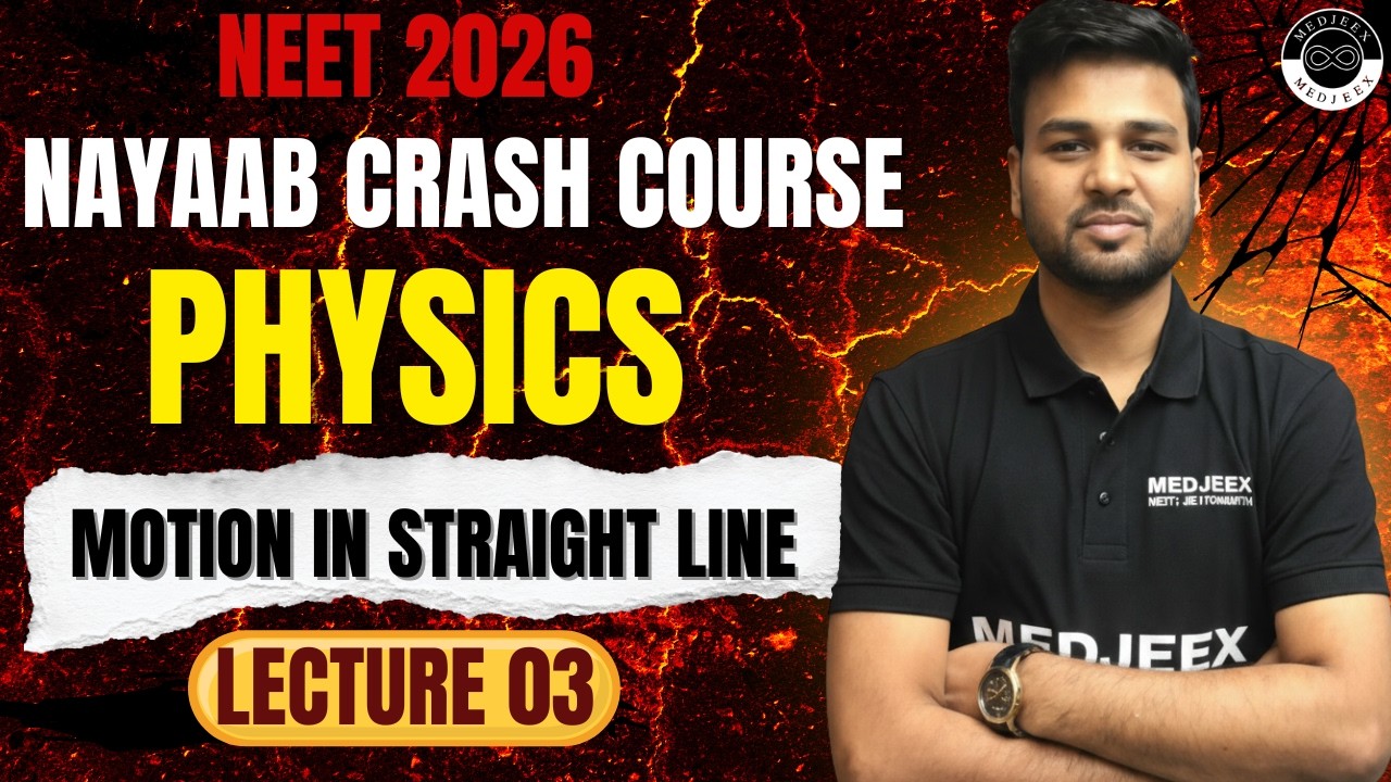 Motion in a Straight line | Lecture 3 | NAYAAB NEET CRASH COURSE Batch | NEET 2026 | By Aditya Sir