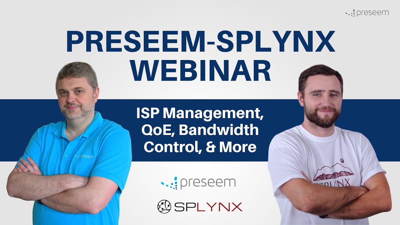 Preseem-Splynx Webinar: ISP Management, QoE, Bandwidth Control, and More