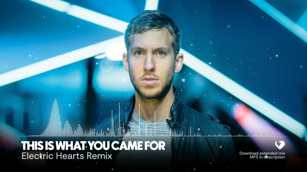 Calvin Harris & Rihanna - This Is What You Came For (Electric Hearts Remix)