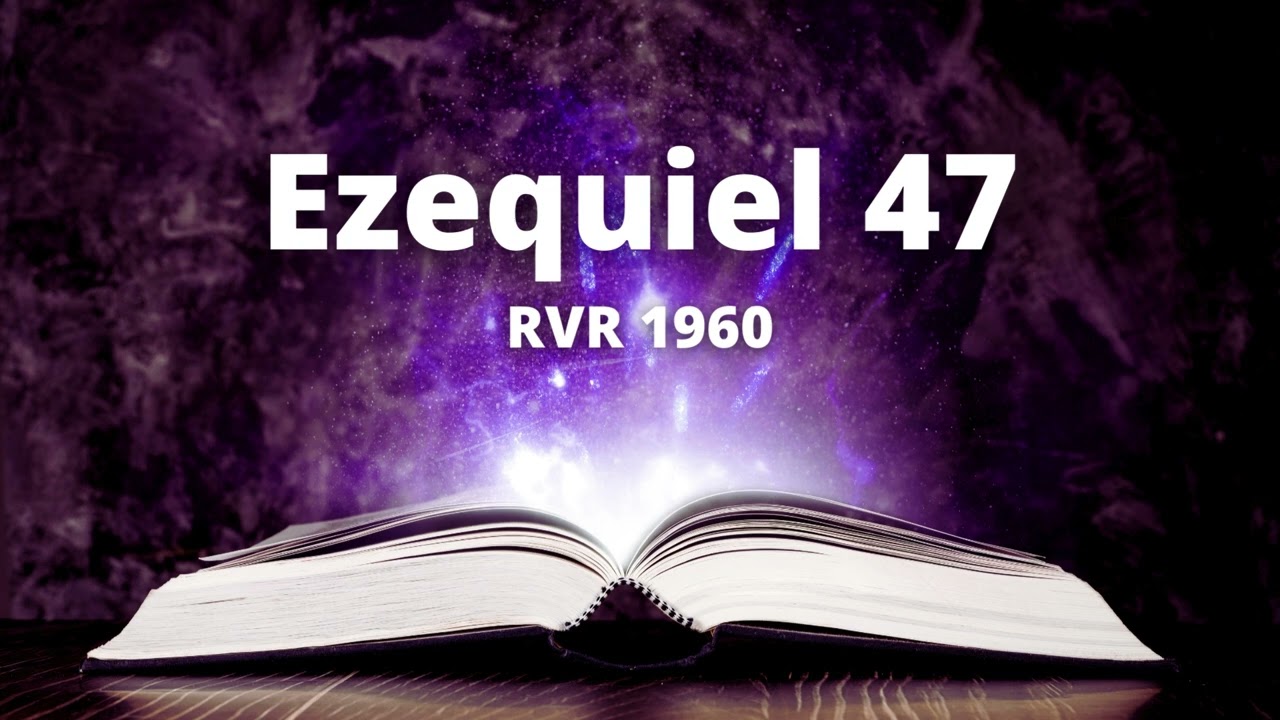 Ezequiel 47 - Reina Valera 1960 (Biblia en audio)