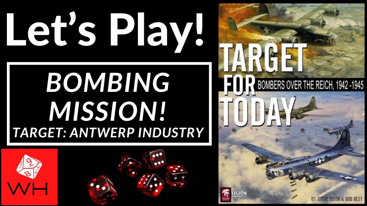 Let's Play! Target for Today (Bombing Mission, Target: Antwerp Industry!)