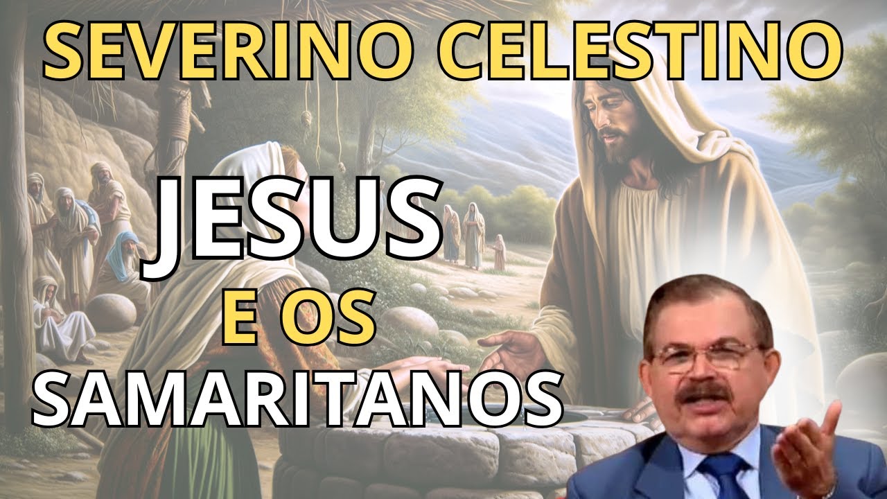O QUE NINGUÉM TE CONTOU SOBRE JESUS E OS SAMARITANOS... PALESTRA COM SEVERINO CELESTINO.