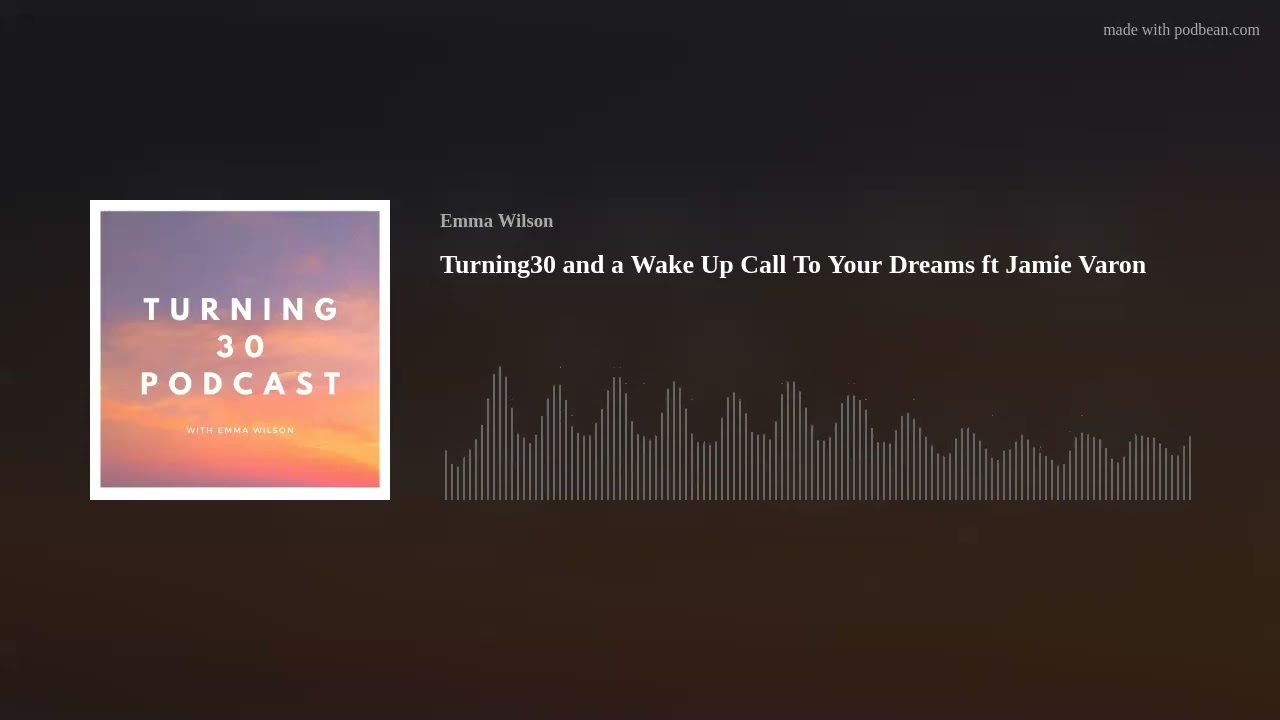 Turning 30 and a Wake Up Call to Your Dreams ft. Jamie Varon