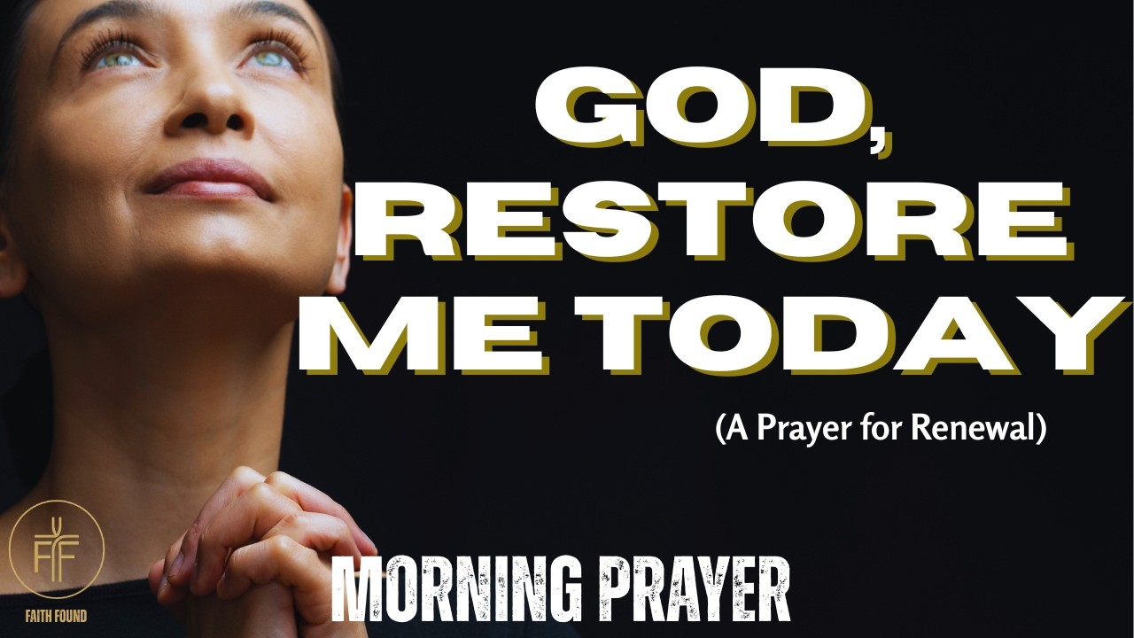 God, Restore Me Today | A Morning Prayer for Renewal When You’re Tired