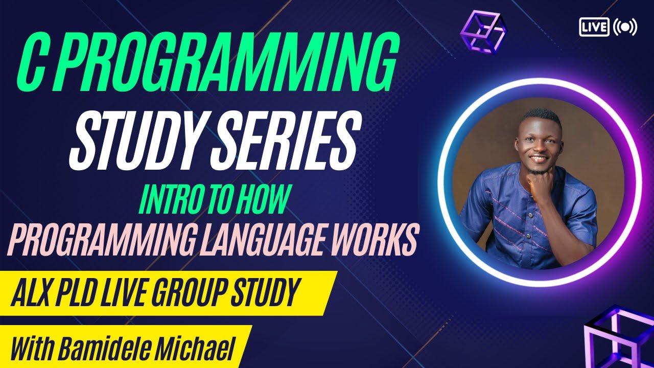 C PROGRAMMING SERIES (HOW PROGRAMMING LANGUAGE WORKS) - ALX PLD GROUP STUDY