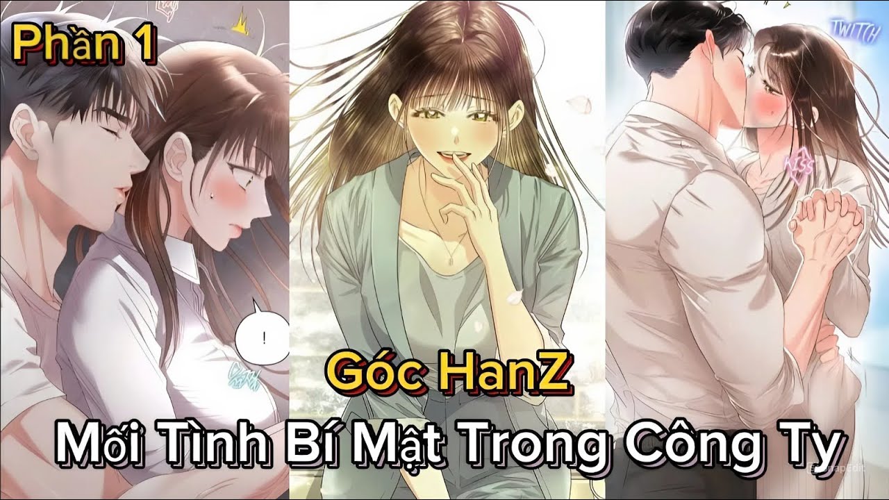 Full Trọn Phần 1 || Chuyện Tình Bí Mật Của Cô Nhân Viên Và Anh Giám Đốc || Góc HanZ