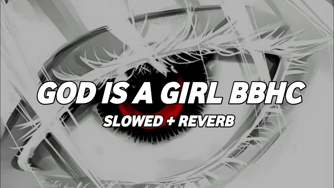 DJ GOD IS A GIRL BBHC (Slowed + Reverb)