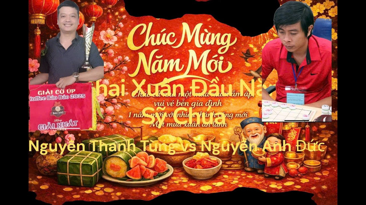 Giao Lưu Kỳ Nghệ...Khai Xuân đầu năm...Sỹ Chúa...Nguyễn Thanh Tùng vs Nguyễn Anh Đức