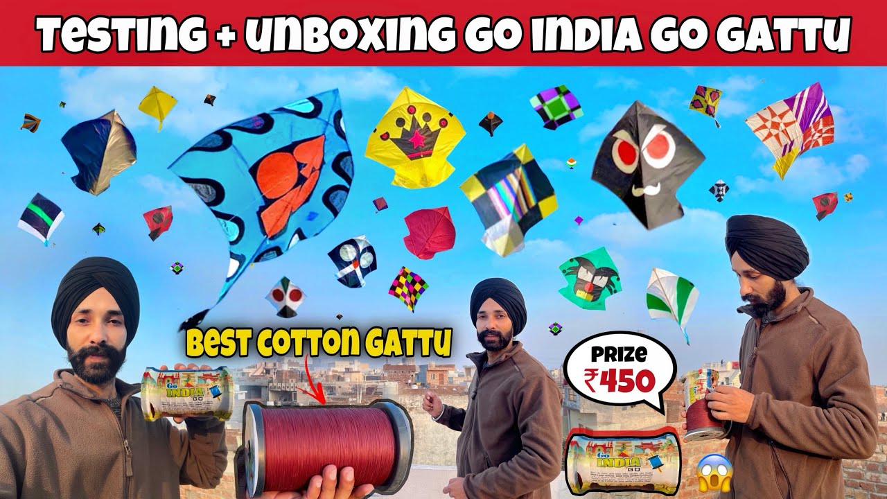TESTING + UNBOXING GO INDIA GO GATTU🔥Best Cotton Manjha Gattu😱₹450 ✌️PATANGBAAZI IN AMRITSAR ..