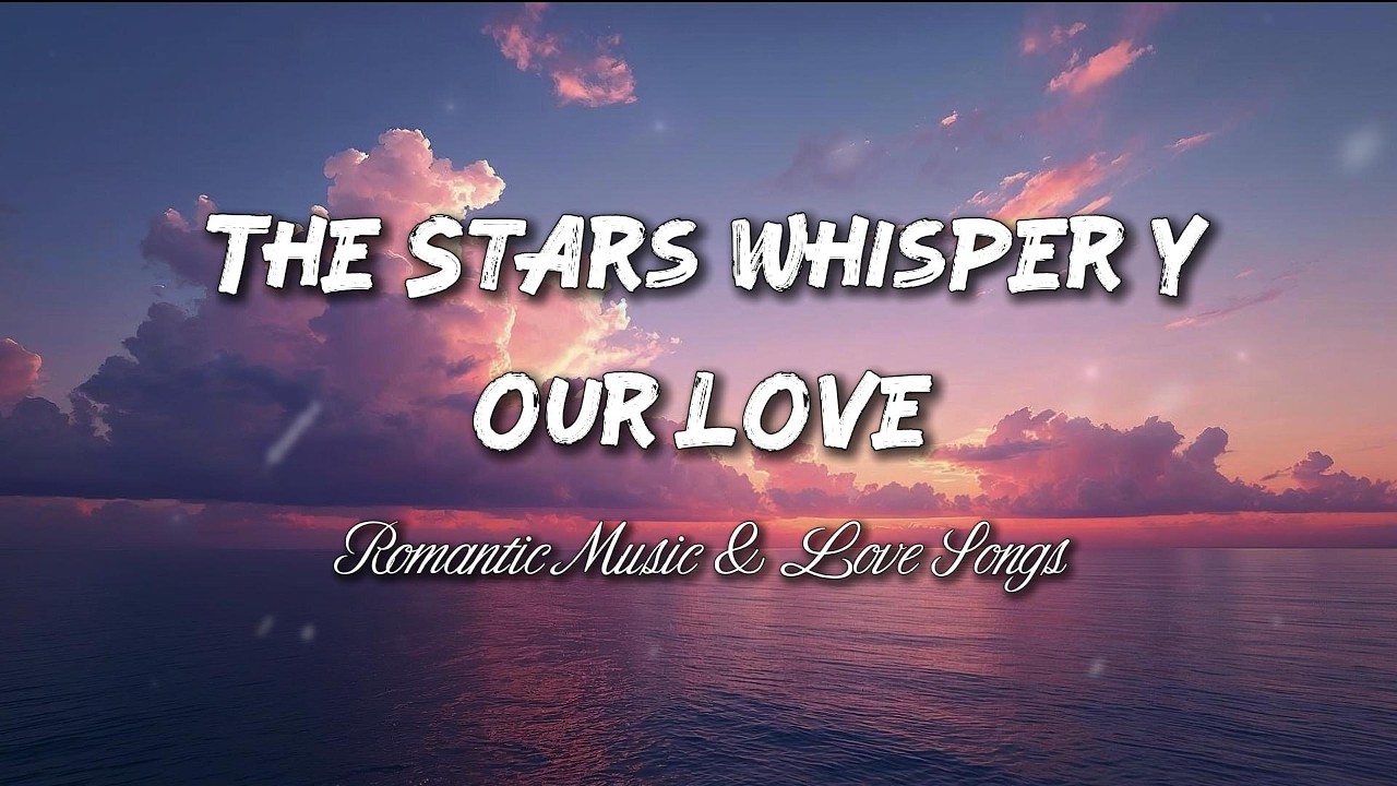 The Stars Whisper Your Love ✨ Beautiful Romantic Love Song (Lyrics)