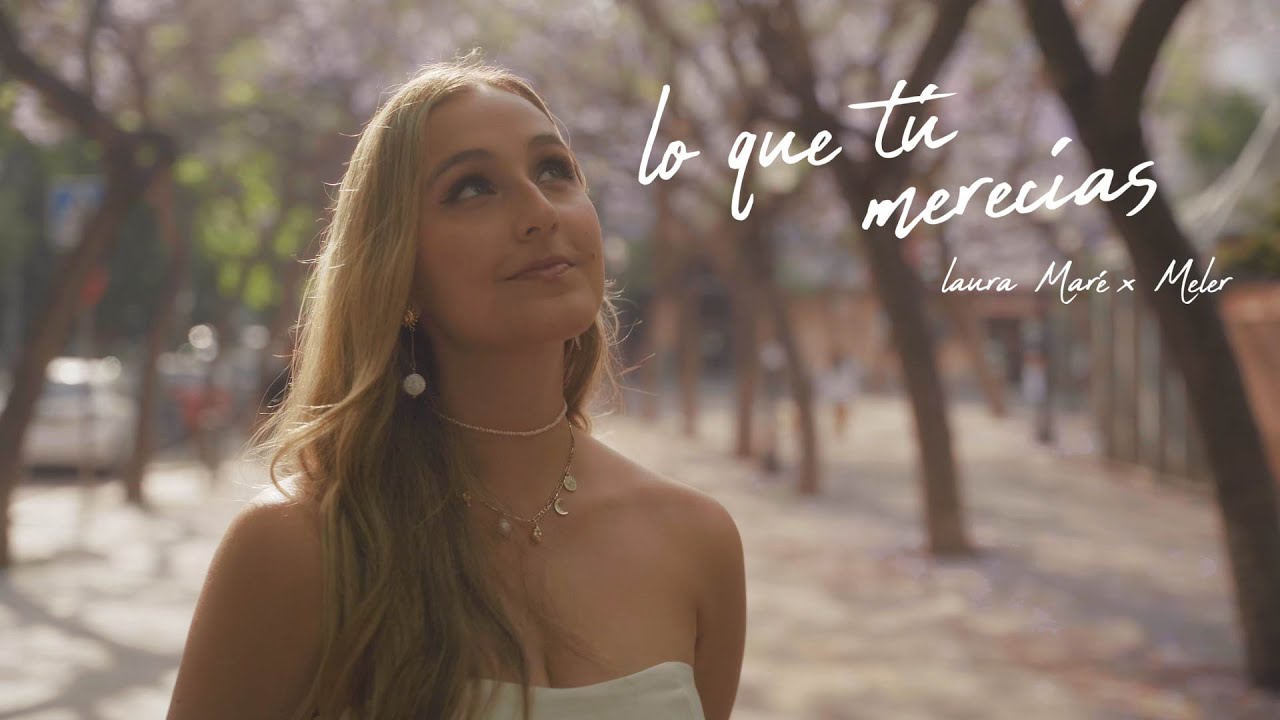 Lo que tú merecías - Laura Maré, Meler (Video Oficial)