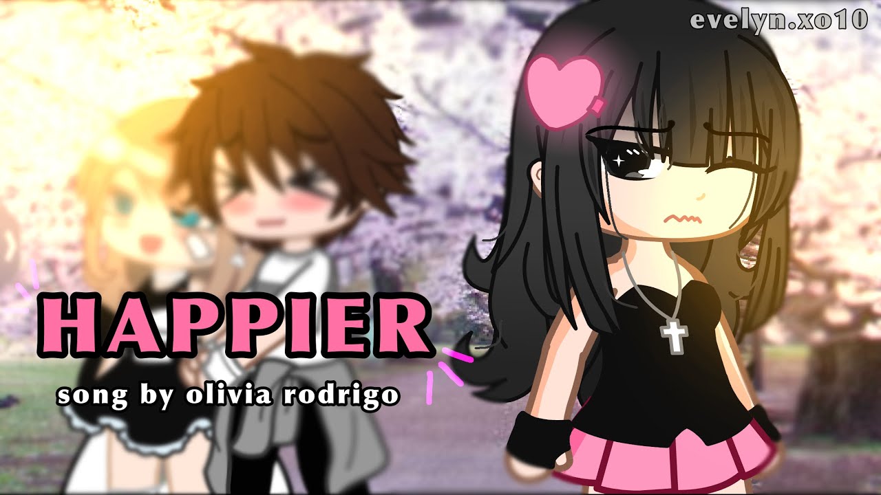 Happier || gcmv || song by olivia rodrigo