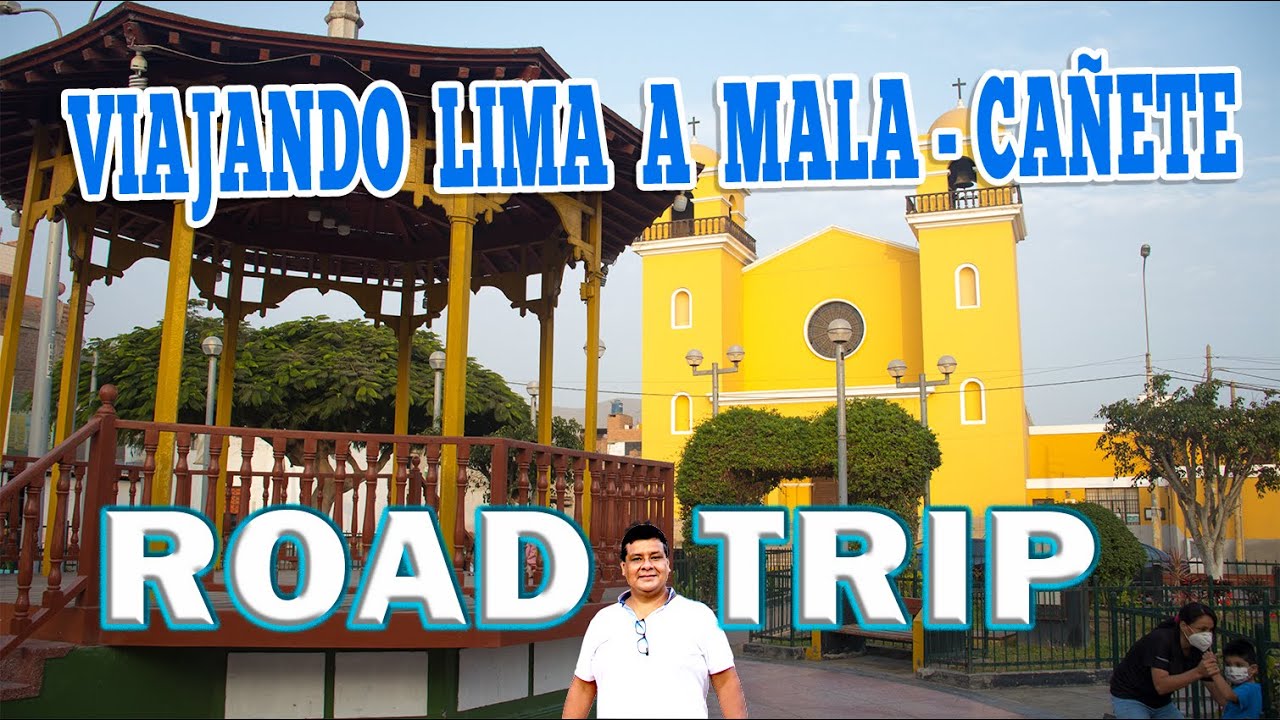 MI AVENTURA VIAJANDO DE LIMA A MALA CAÑETE - ROAD TRIP
