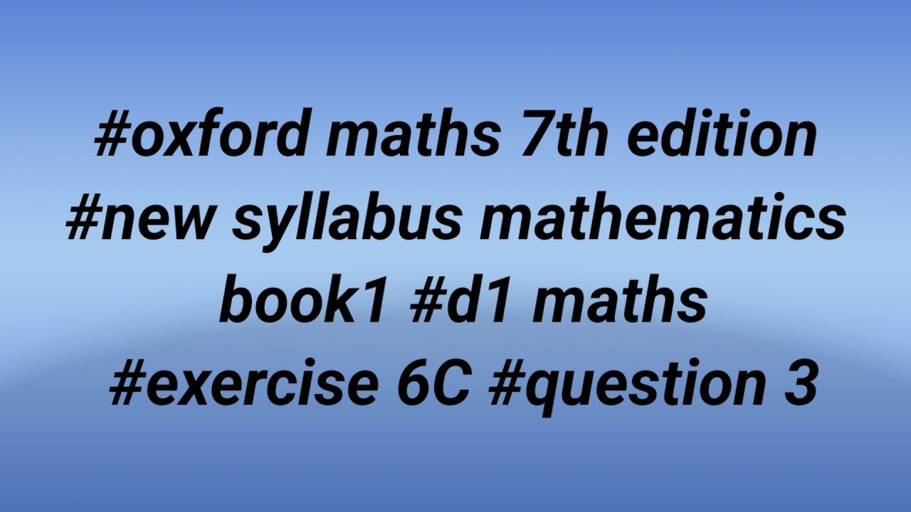 #oxford maths 7th edition #new syllabus mathematics book1 #d1 maths #exercise 6C #question 3