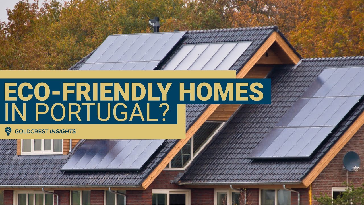 Sustainable and Eco-Friendly Homes in Portugal:  Trends and Opportunities