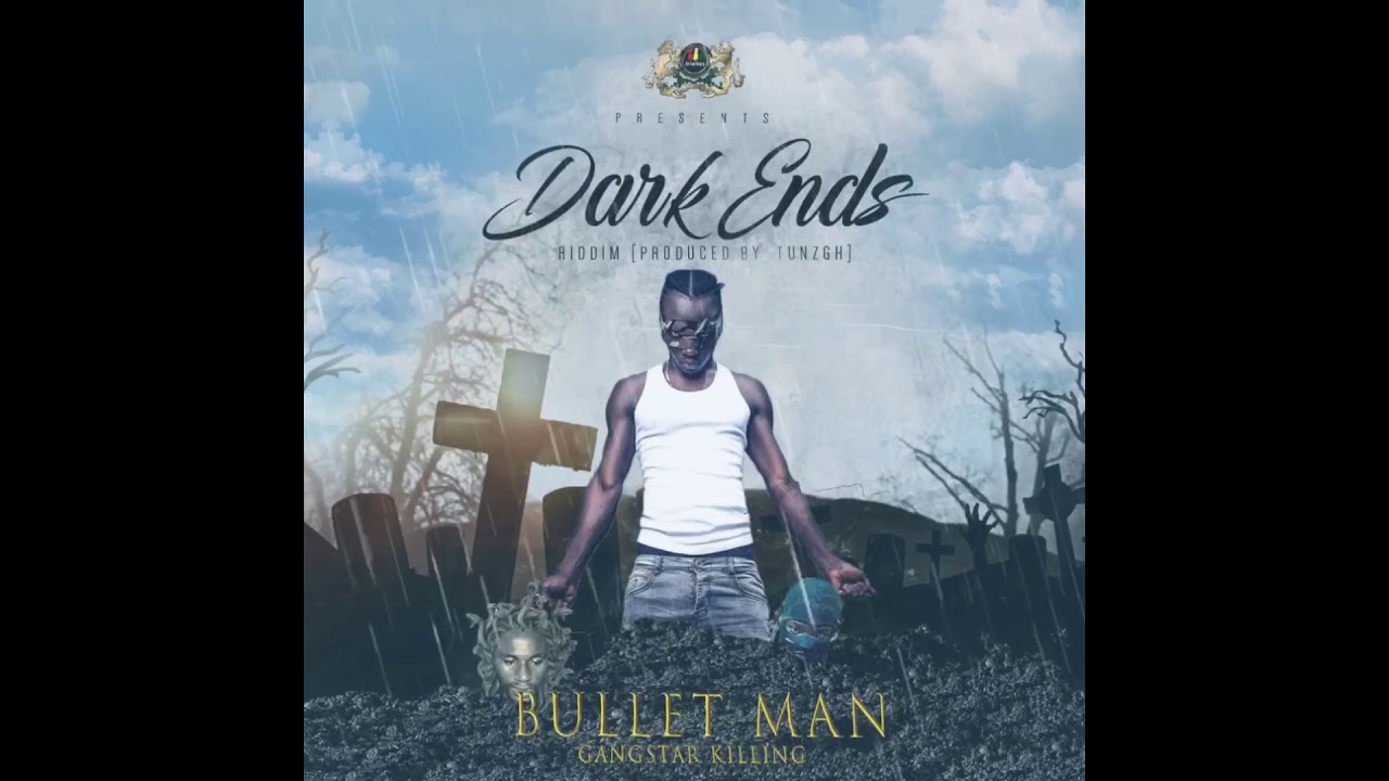 Bullet man _ Gangstar killing (Dark Ends riddim)
