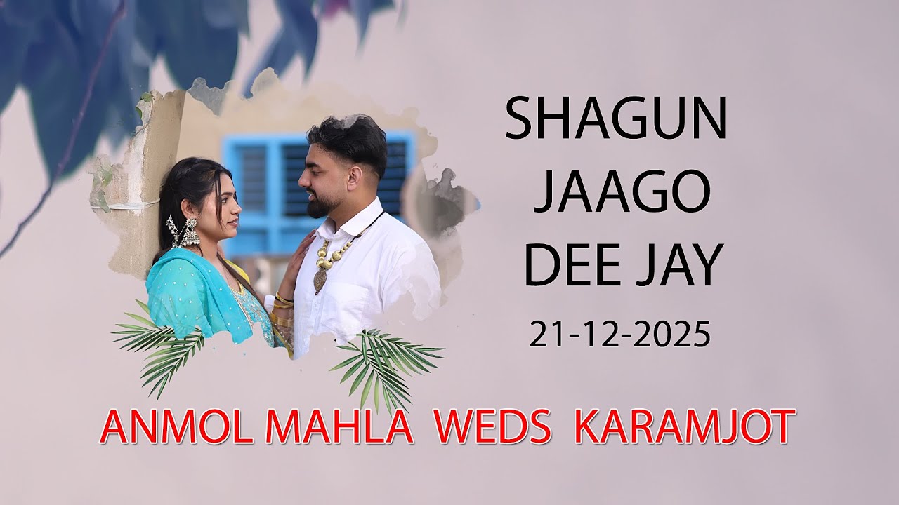 ANMOL MAHLA WEDS KARAMJOT,SHAGUN JAAGO DEEJAY,