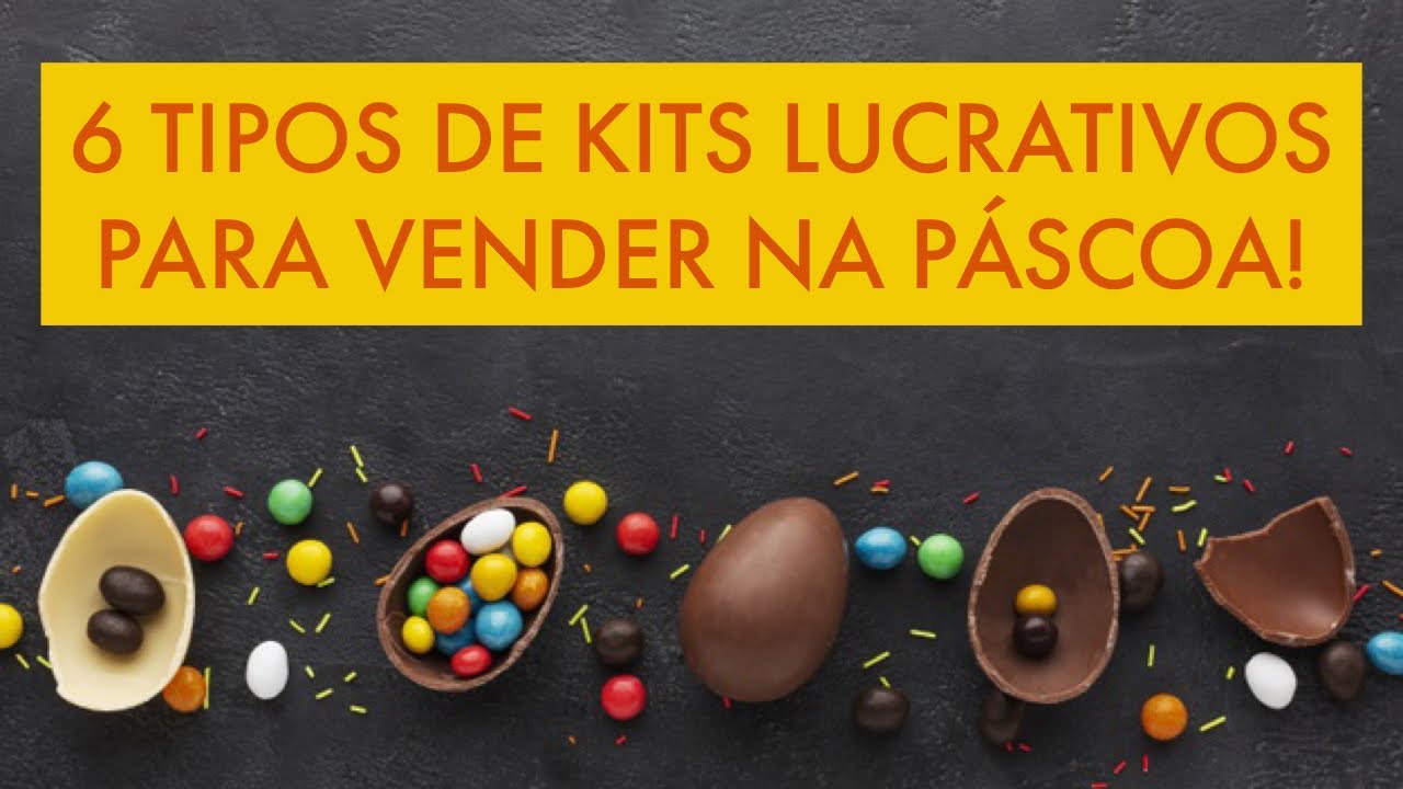 6 Kits para vender na páscoa