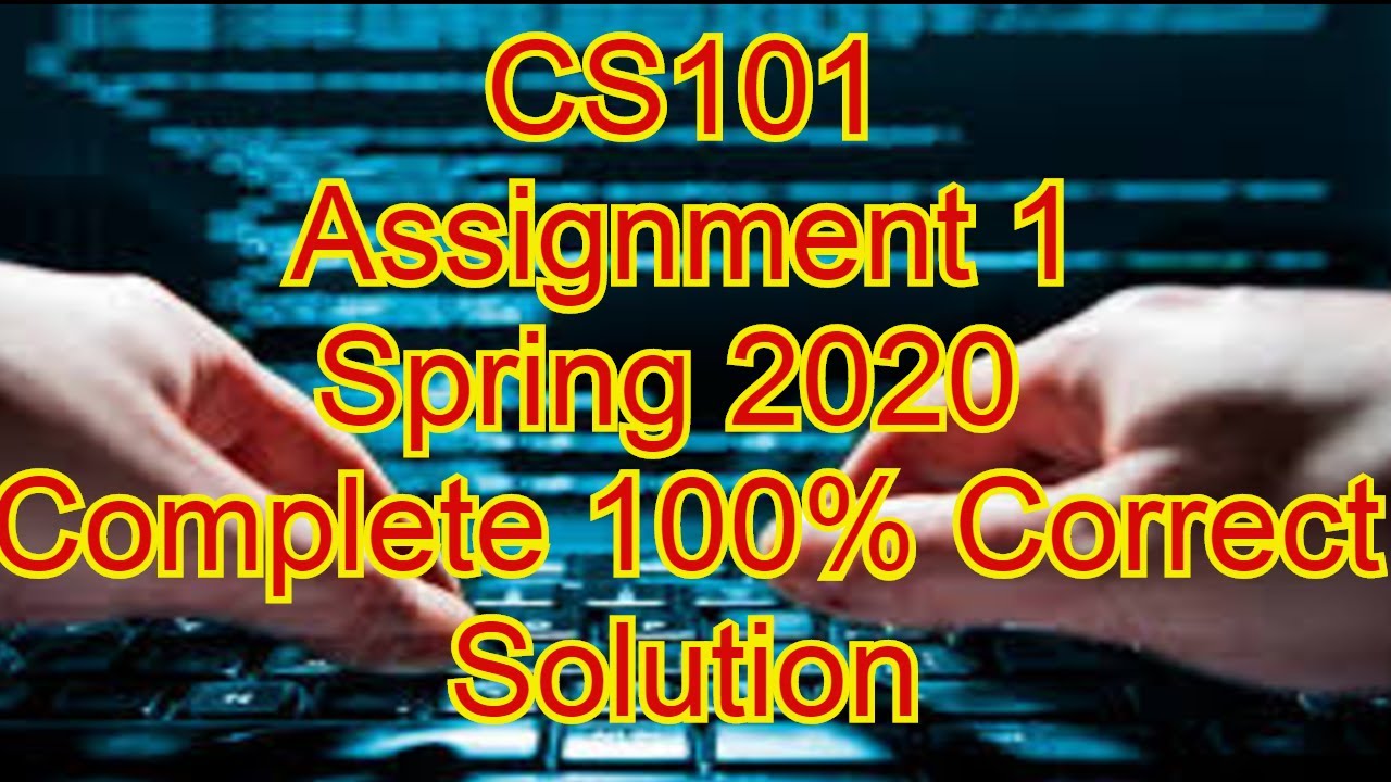 cs101 assignment 1 Complete solution spring 2020