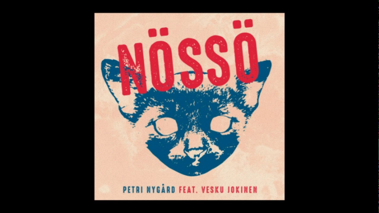 Petri Nyg&aring;rd - N&Ouml;SS&Ouml; Feat. Vesku Jokinen