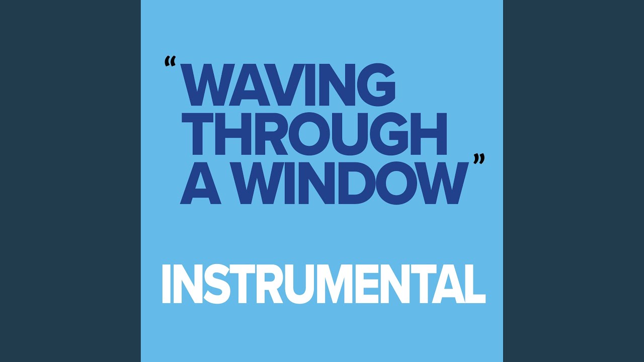 Waving Through a Window (Instrumental)