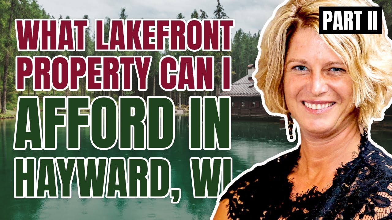 What Lakefront Property Can I Afford in Hayward, WI (Part 2)