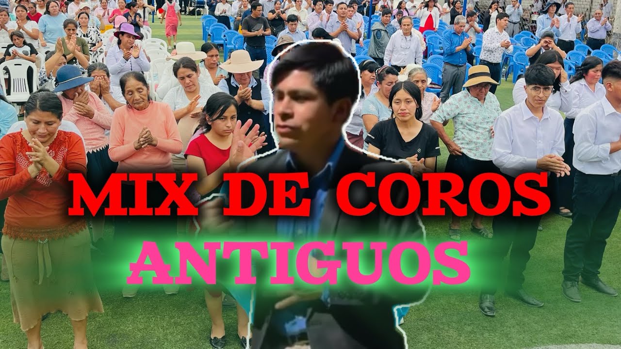 ✅MIX DE COROS ANTIGUOS LIMA ❤️🙏🏻 2025 MINISTERIO MANTO DE PODER🎹