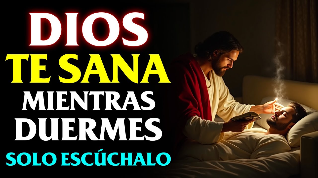Mientras duermes, Dios te sana — solo escúchalo | ORACIÓN RÁPIDA PARA SANAR DE TODA ENFERMEDAD