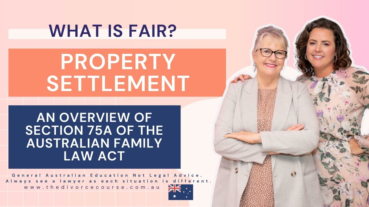 Property Settlement: What Is Fair? An overview of section 75a of the Family Law Act / Ep. 133
