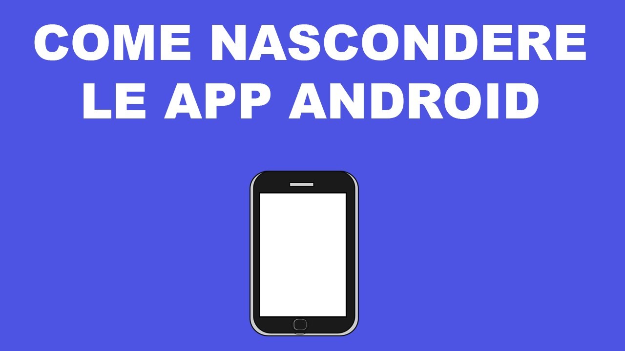 Come nascondere le app Android (root necessario)