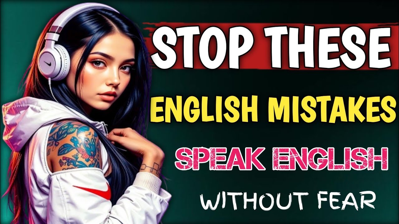 Common English Speaking Mistakes | Stop Fear, Speak Confident English | 24/7 Talk English