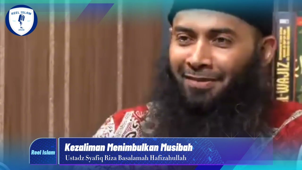 Kezaliman Menimbulkan Musibah | Ustadz Syafiq Riza Basalamah Hafizahullah