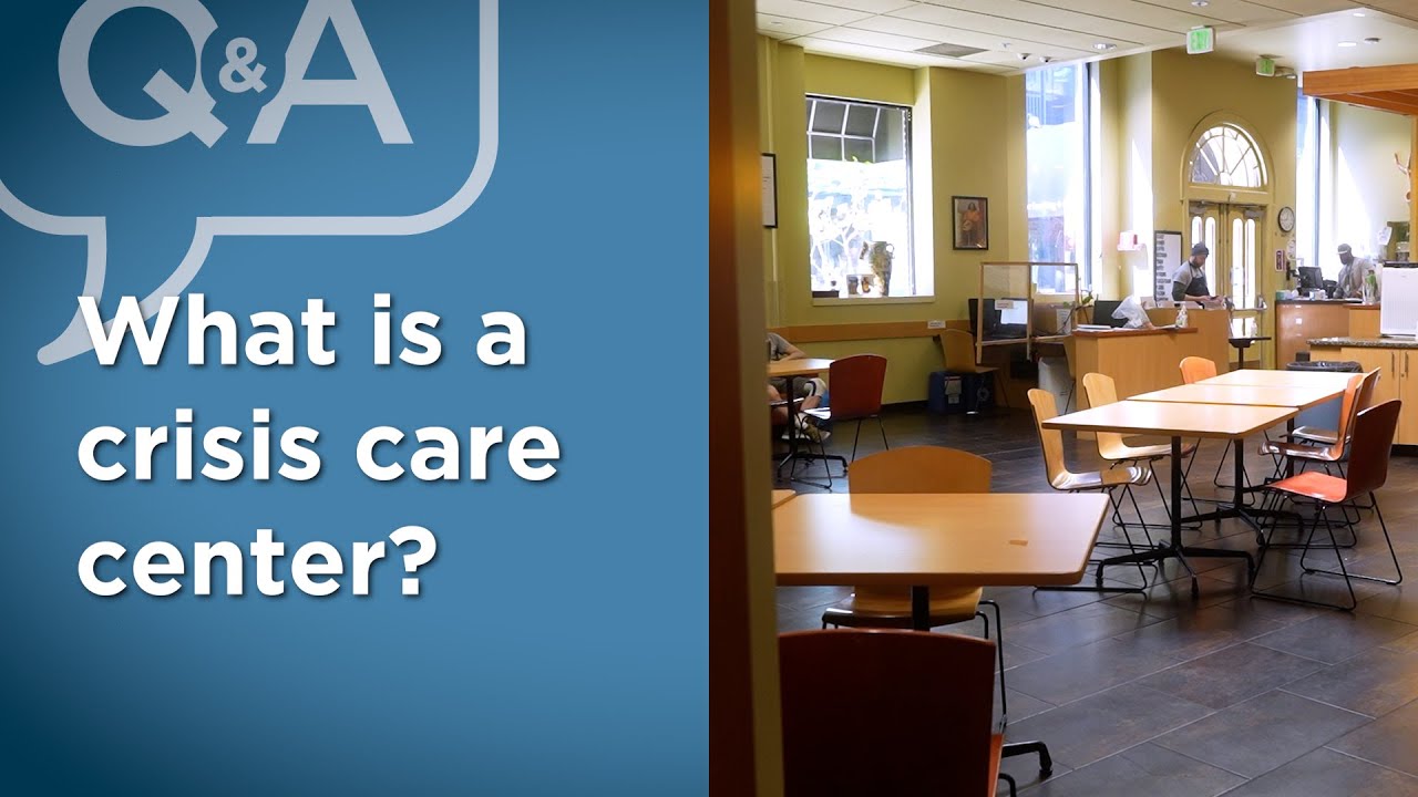 What is a crisis care center? (AD Available)