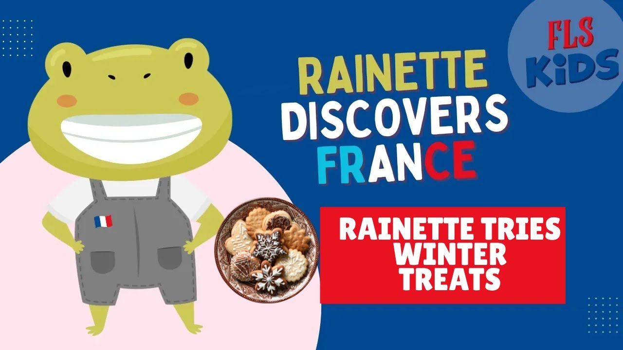 FLS KIDS 👧 : Rainette Discovers France : Rainette Tries Winter Treats in France