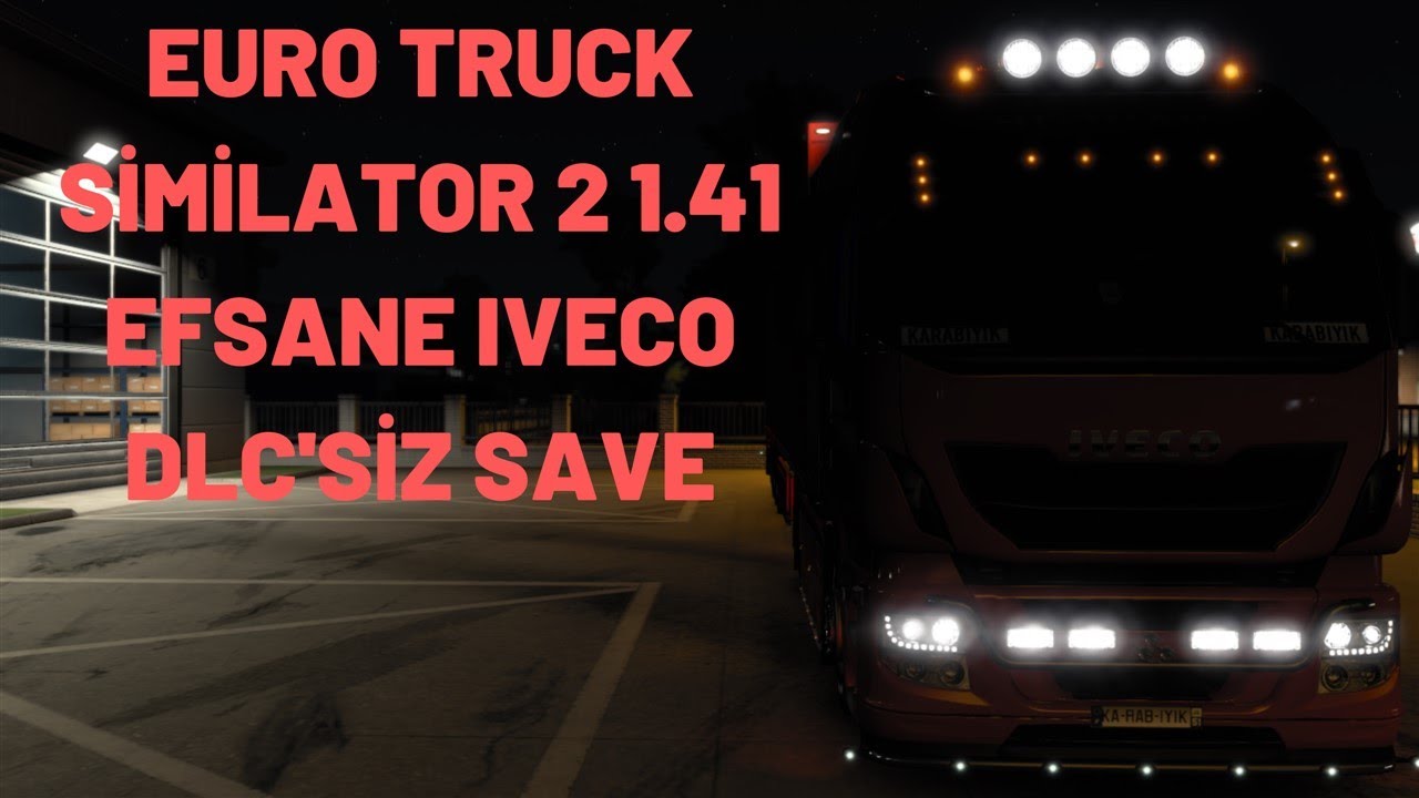 EURO TRUCK SİMİLATOR 2 1.41 EFSANE IVECO DLC'SİZ SAVE
