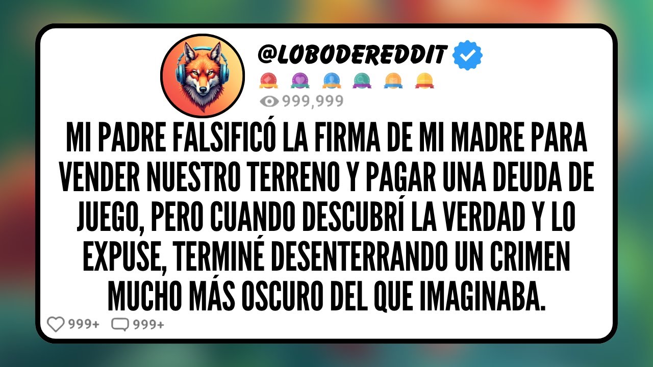 Mi PADRE Falsificó La Firma de Mi Madre para Vender Nuestro Terreno y Pagar Una Deuda de Juego...