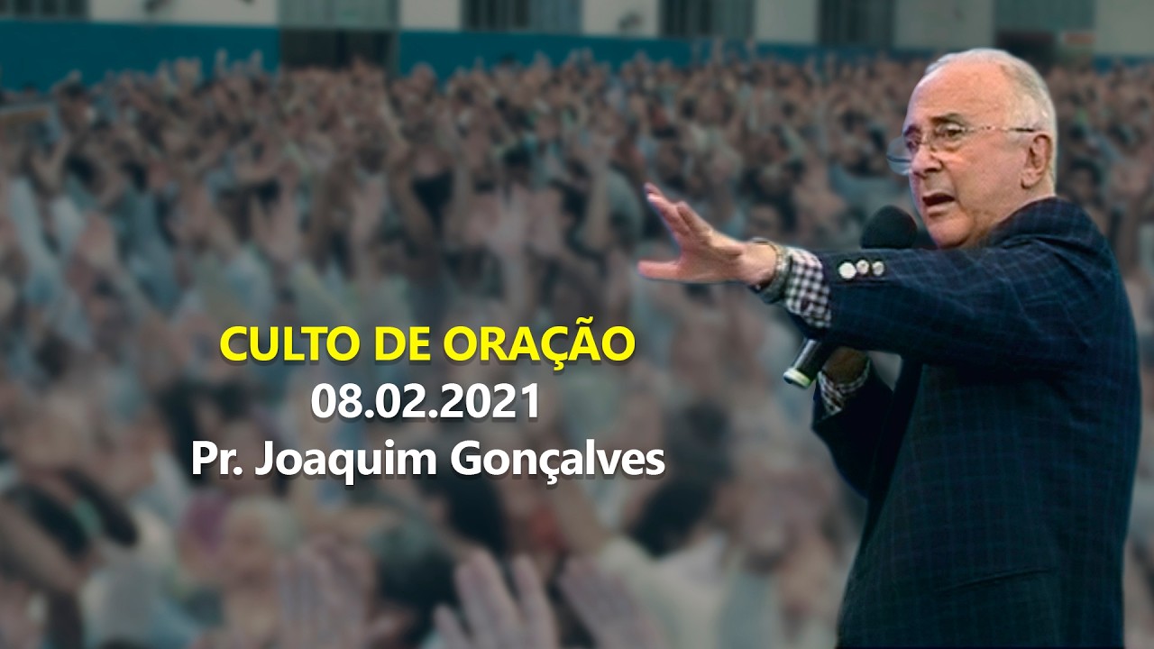 08.02.2021 - Culto de Oração - Pr. Joaquim Gonçalves