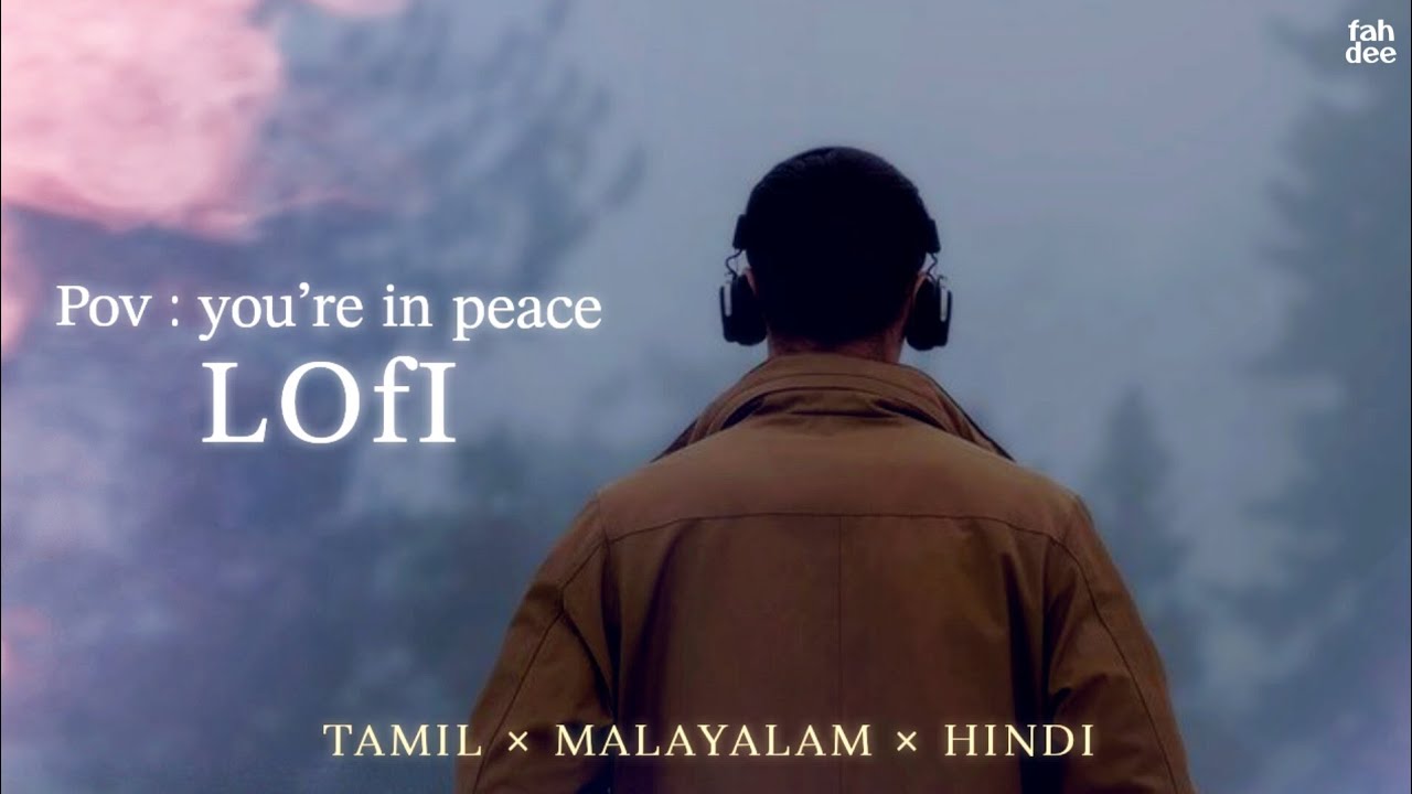 Peaceful LOfI Playlist ~ tamil | malayalam | hindi