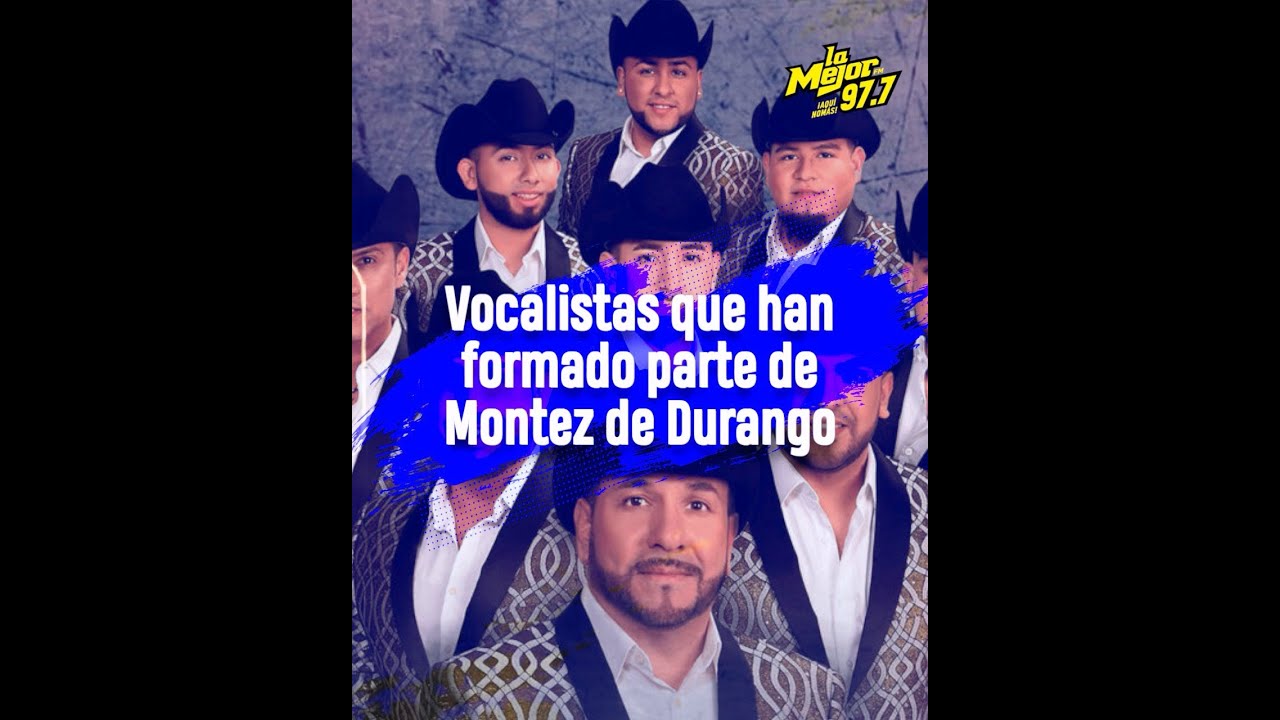 Vocalistas que han formado parte de Montez de Durango