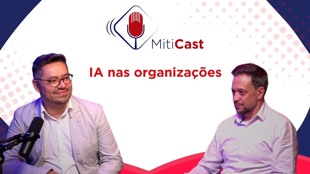 MitiCast Episódio 13 - IA nas organizações