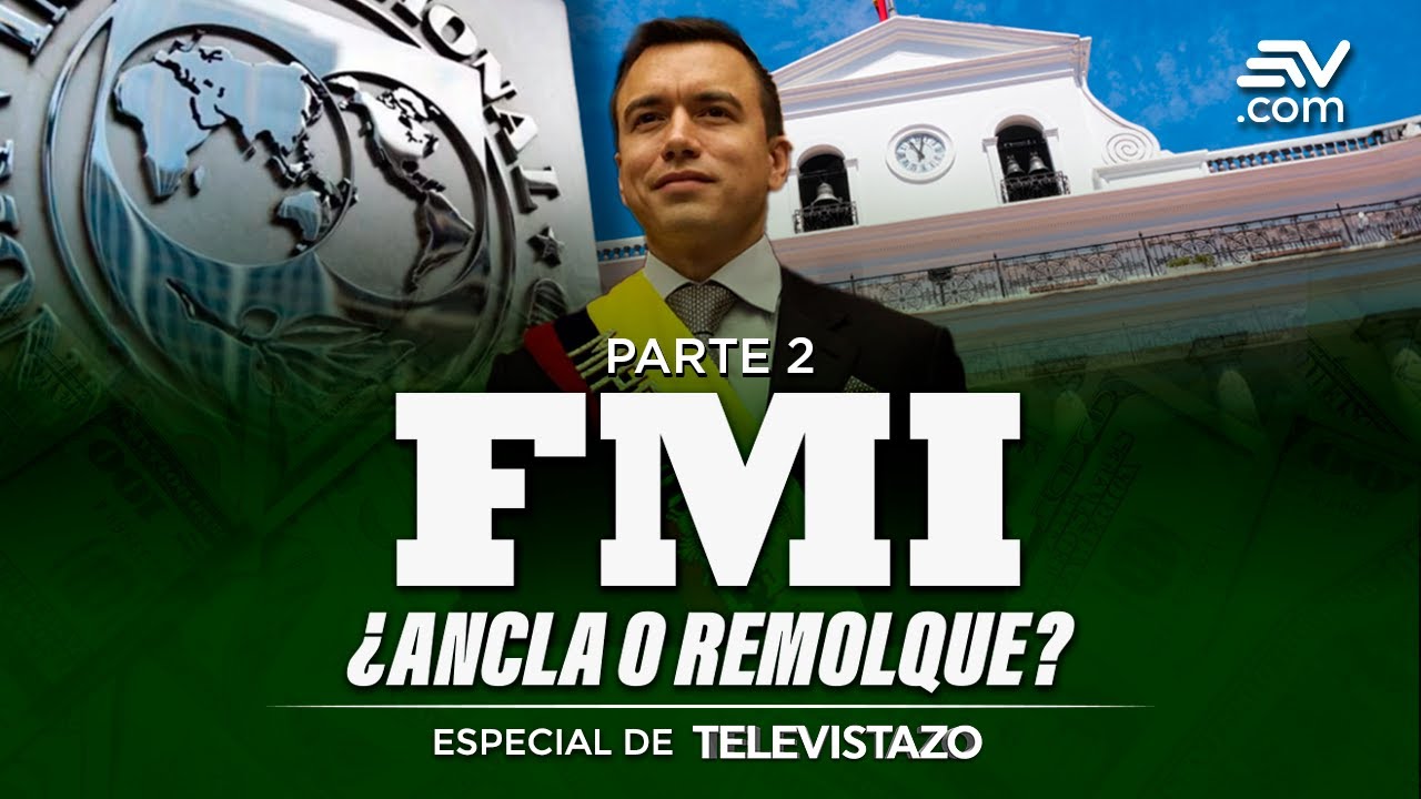 FMI ¿Ancla o Remolque? Parte 2: Gobierno de Noboa y el FMI | Especial de Televistazo | Ecuavisa