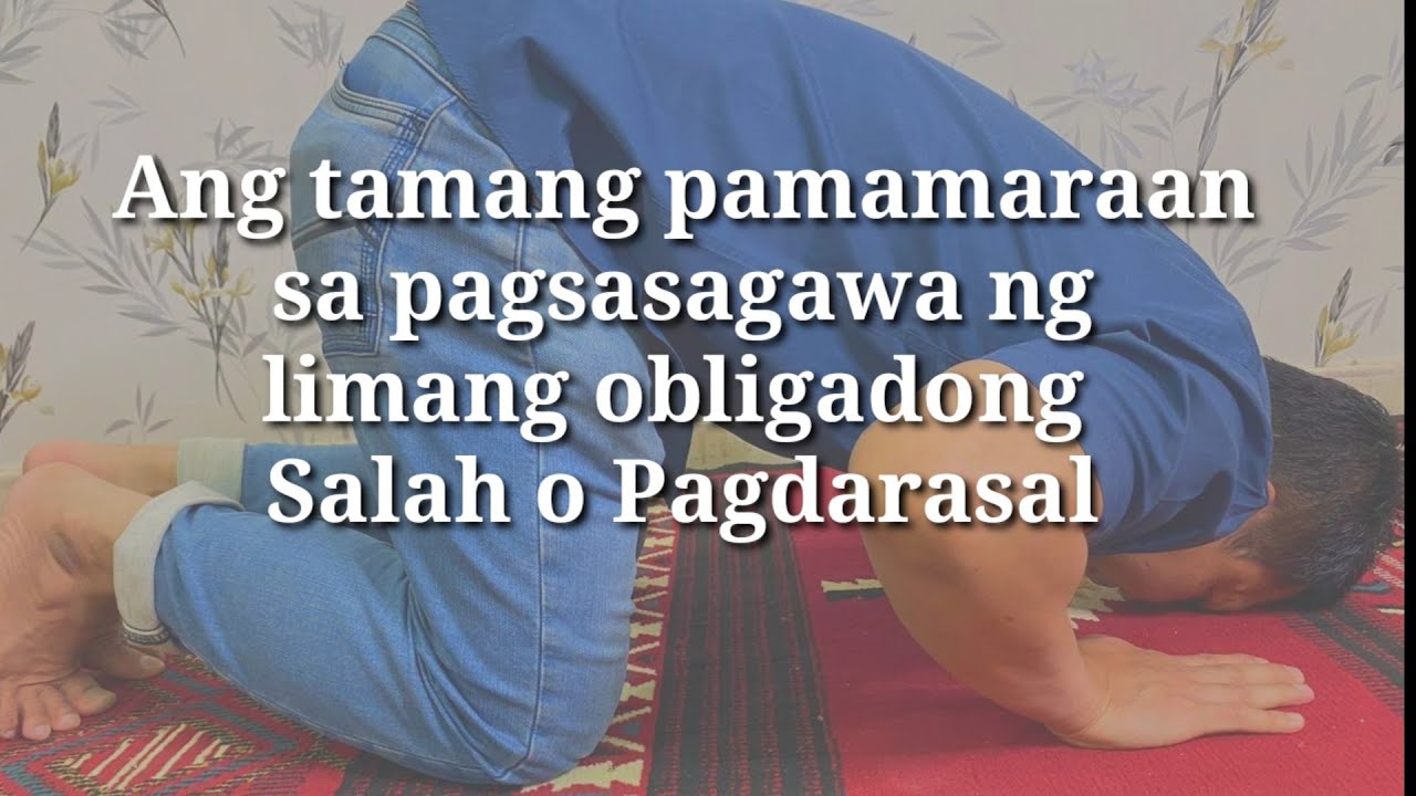 Ang tamang pamamaraan sa pagsasagawa ng Salah o Pagdarasal