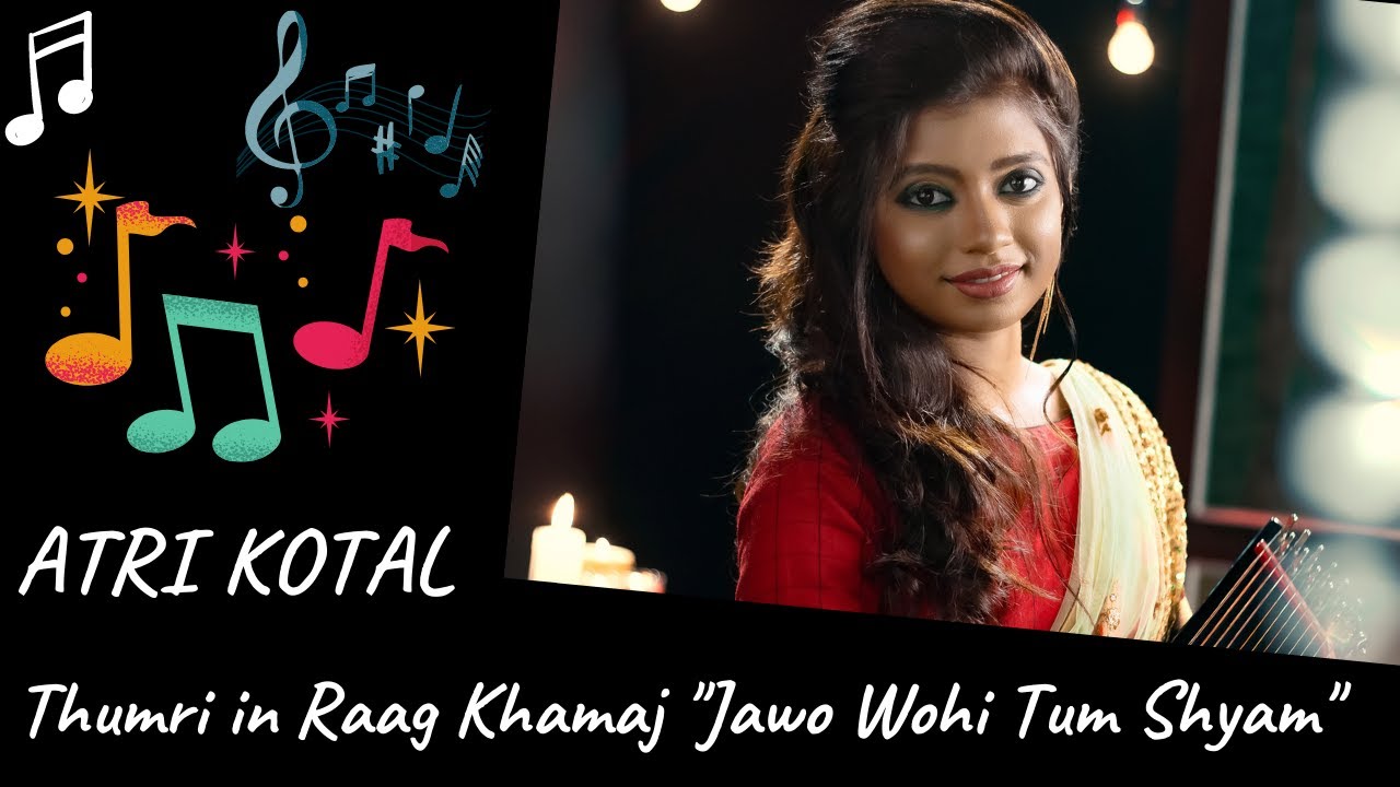 Thumri in Raag Khamaj  "Jawo Wohi Tum Shyam" | Atri Kotal
